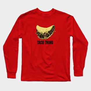 Taco thing Long Sleeve T-Shirt